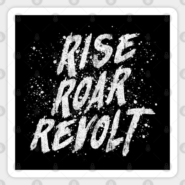 RISE ROAR REVOLT Magnet by huckblade